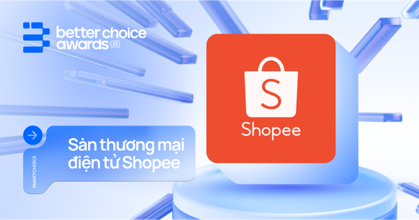 Hoá ra đây là lý do Shopee dẫn đầu ngành Thương mại Điện tử tại Việt Nam